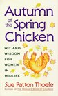 Autumn of the Spring Chicken Wit and Wisdom for Women in Midlife