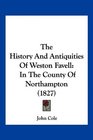 The History And Antiquities Of Weston Favell In The County Of Northampton