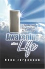 Awakening After Life: A Firsthand Guide through Death into the Purpose of Life