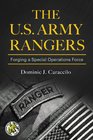 The US Army Rangers Forging a Special Operations Force