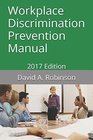 Workplace Discrimination Prevention Manual 2017 Edition