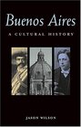 Buenos Aires A Cultural and Literary Companion