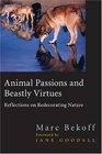 Animal Passions and Beastly Virtues Reflections on Redecorating Nature