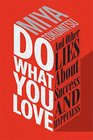 Do What You Love And Other Lies About Success  Happiness