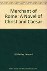 Merchant of Rome A novel of Christ and Caesar