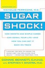 Sugar Shock How Sweets and Simple Carbs Can Derail Your Life and How YouCan Get Back on Track