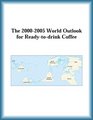 The 20002005 World Outlook for Readytodrink Coffee