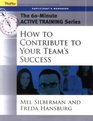 The 60Minute Active Training Series How to Contribute to Your Team's Success Participant's Workbook