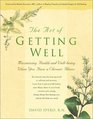 The Art of Getting Well Maximizing Health and Wellbeing When You Have a Chronic Illness