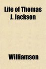 Life of Thomas J Jackson