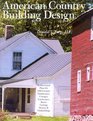 American Country Building Design Rediscovered Plans for 19thCentury Farmhouses Cottages Landscapes Barns Carriage Houses  Outbuildings