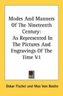 Modes And Manners Of The Nineteenth Century As Represented In The Pictures And Engravings Of The Time V1