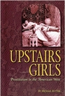 Upstairs Girls Prostitution in the American West