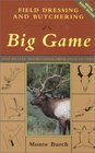 Field Dressing and Butchering Big Game StepbyStep Instructions from Field to Table