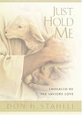 Just Hold Me Embraced By The Savior's Love