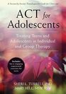 ACT for Adolescents Treating Teens and Adolescents in Individual and Group Therapy