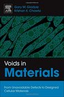 Voids in Materials From Unavoidable Defects to Designed Cellular Materials