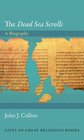 The Dead Sea Scrolls A Biography