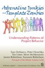 Adrenaline Junkies and Template Zombies Understanding Patterns of Project Behavior