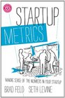 Startup Metrics Making Sense of the Numbers in Your Startup