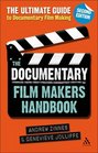The Documentary Film Maker's Handbook The Ultimate Guide to Documentary Filmmaking