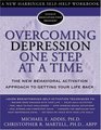 Overcoming Depression One Step at a Time: The New Behavioral Activation Approach to Getting Your Life Back (New Harbinger Self-Help Workbook)