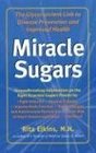 Miracle Sugars The Glyconutrient Link to Disease Prevention and Improved Health