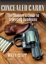 Concealed Carry : The Shooter's Guide to Selecting Handguns