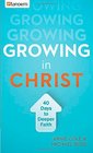Growing in Christ 40 Days to a Deeper Faith