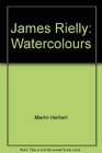 JAMES RIELLY  WATERCOLOURS