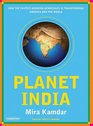 Planet India How the Fastest Growing Democracy Is Transforming America and the World