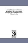 Literary History of the American Revolution 17631783 by Moses Coit Tyler Student'S EditionTwo Volumes in One