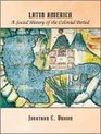 Latin America A Social History of the Colonial Period