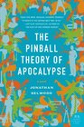 The Pinball Theory of Apocalypse: A Novel (P.S.)
