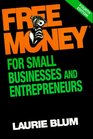 Free Money® for Small Businesses and Entrepreneurs (Free Money for Small Business and Entrepreneurs)