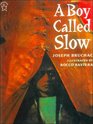 A Boy Called Slow The True Story of Sitting Bull
