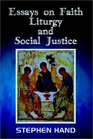 Essays on Faith Liturgy and Social Justice