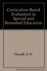 CurriculumBased Evaluation for Special and Remedial Education A Handbook for Deciding What to Teach