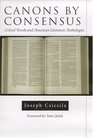 Canons by Consensus Critical Trends and American Literature Anthologies