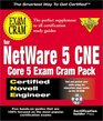 CNE NetWare 5 Core 5 Exam Cram Pack Save On All Five NetWare 5 Requirements for CNEs