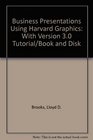 Business Presentations Using Harvard Graphics With Version 30 Tutorial/Book and Disk