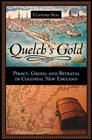 Quelch's Gold Piracy Greed and Betrayal in Colonial New England