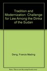 Tradition and Modernization Challenge for Law Among the Dinka of the Sudan