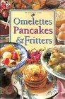 Omelettes Pancakes and Fritters