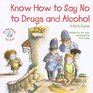 Know How to Say No to Drugs and Alcohol A Kid's Guide