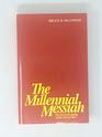 Millennial Messiah the Second Coming Of the Son of Man