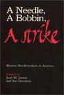 A Needle a Bobbin a Strike Women Needleworkers in America