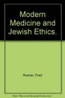 Modern Medicine and Jewish Ethics/Augmented Edition