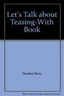 Let's Talk about TeasingWith Book