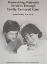 Humanizing Maternity Services Through FamilyCentered Care